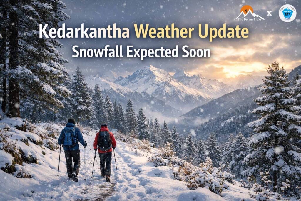 Kedarkantha Weather Update: Snowfall Expected Soon – Here’s What Trekkers Need to Know