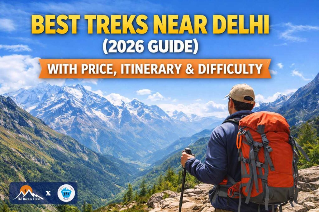 Best Treks Near Delhi (2026 Guide with Price, Itinerary & Difficulty)
