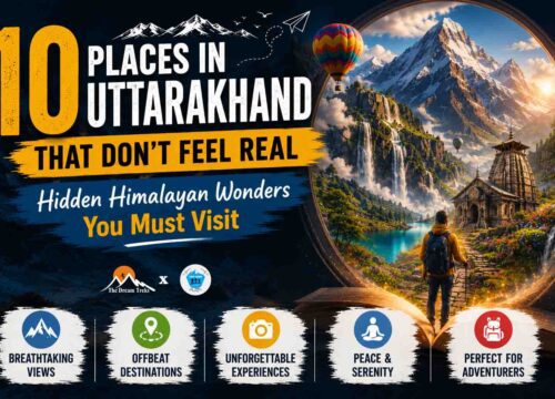 10 Places in Uttarakhand That Don’t Feel Real (Hidden Himalayan Wonders You Must Visit)