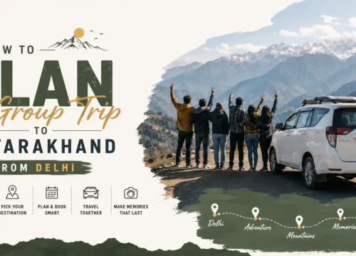 How to Plan a Group Trip to Uttarakhand From Delhi