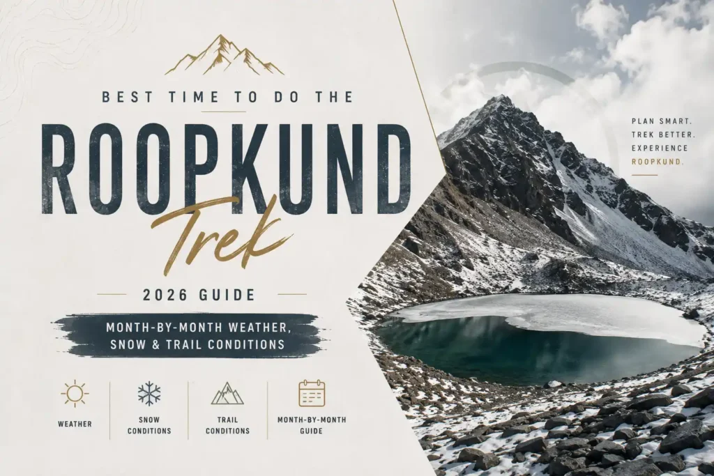 Best Time to Do the Roopkund Trek (2026 Guide): Month-by-Month Weather, Snow & Trail Conditions