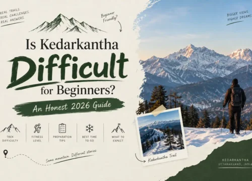 Is Kedarkantha Difficult for Beginners? An Honest 2026 Guide