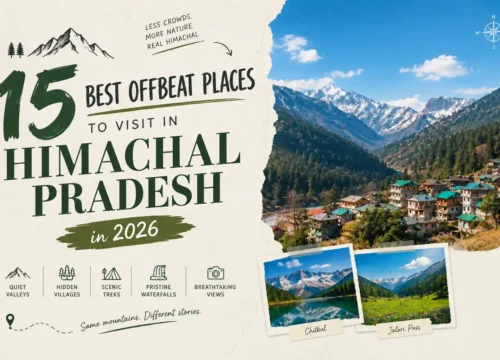 15 Best Offbeat Places to Visit in Himachal Pradesh in 2026