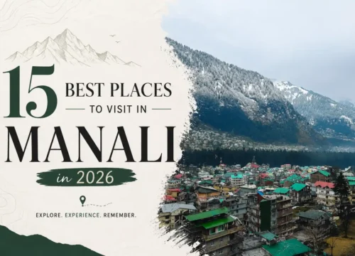 15 Best Places to Visit in Manali in 2026